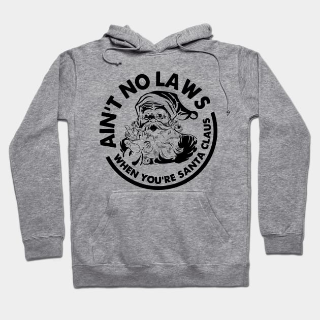 Aint No Laws When You're Santa Claws Hoodie by MN Favorites